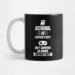 School is Important, but Gaming is more Important Mug